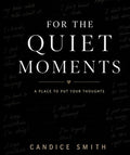 For the Quiet Moments: A Place to Put Your Thoughts