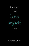 i learned to leave myself first