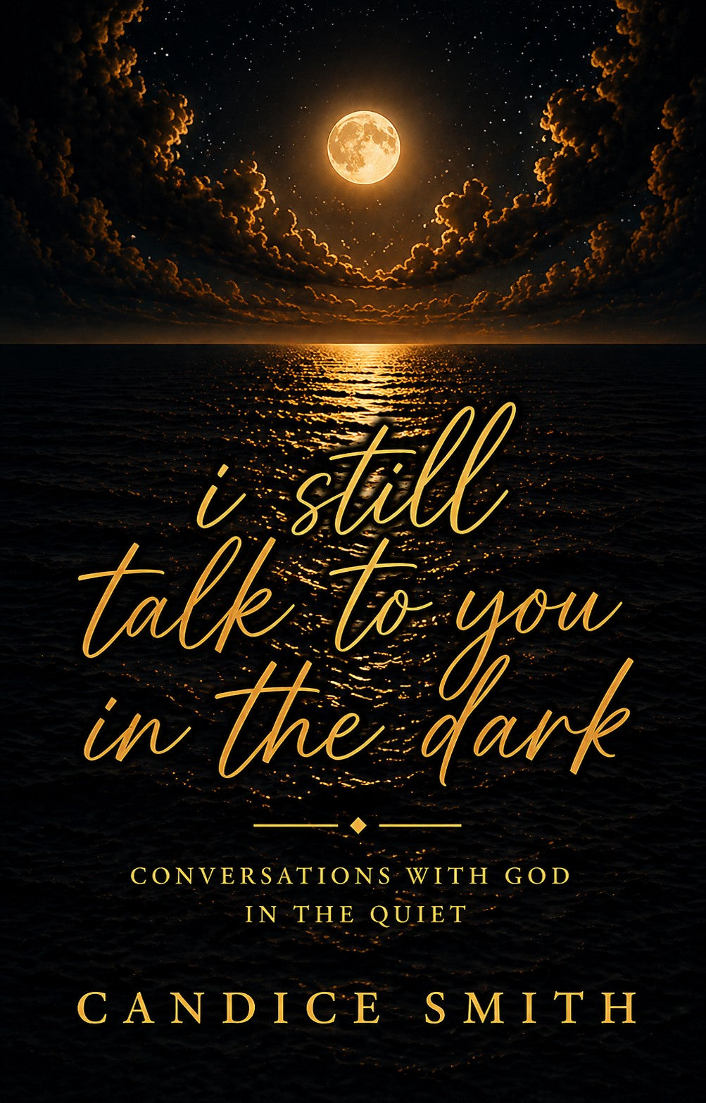 i still talk to you in the dark: Conversations with God in the quiet